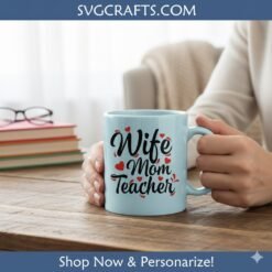Alternative view of Wife Mom Teacher SVG - Cricut & Sublimation File | SVGCrafts