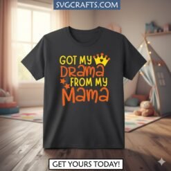Alternative view of Funny Mama Drama SVG | Got My Drama From My Mama Design