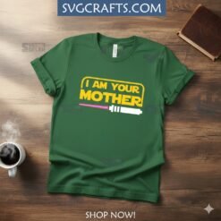 Alternative view of I Am Your Mother SVG | Star Wars Mom Lightsaber Cricut File