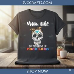 Alternative view of Mom Life Sugar Skull SVG | Un Poco Loco Cricut Design | SVGCrafts
