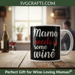 Alternative view of Mama Needs Wine SVG - Funny Mom Life Digital Cut File | SVGCrafts
