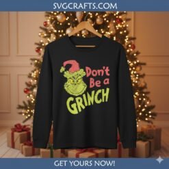 Alternative view of Don't Be a Grinch SVG - Funny Christmas Grinch Design for Cricut