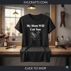 Alternative view of My Mom Will Cut You SVG | Funny Hair Stylist Mom Cricut File - SVGCrafts