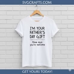 Alternative view of Funny Father's Day Gift SVG - Mom Says You're Welcome - SVGCrafts