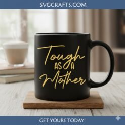 Alternative view of Tough as a Mother SVG | Mom Life Cricut Design & PNG