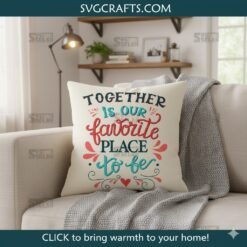 Alternative view of Together is Our Favorite Place to Be SVG | Family Love Quote