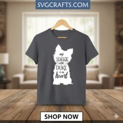Alternative view of My Yorkie Is The Duke Of My Heart SVG | Yorkie Dog Lover File