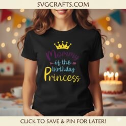 Alternative view of Mommy of the Birthday Princess SVG | Cricut & Silhouette File