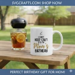 Alternative view of Mom's Birthday SVG | I Can't Keep Calm Design for Cricut SVGCrafts