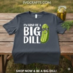 Alternative view of Funny Pickle Big Dill SVG | Cricut & Sublimation Design