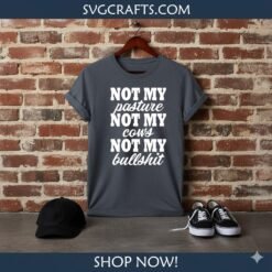 Alternative view of Not My Pasture Not My Cows Not My Bullshit SVG | SVGCrafts