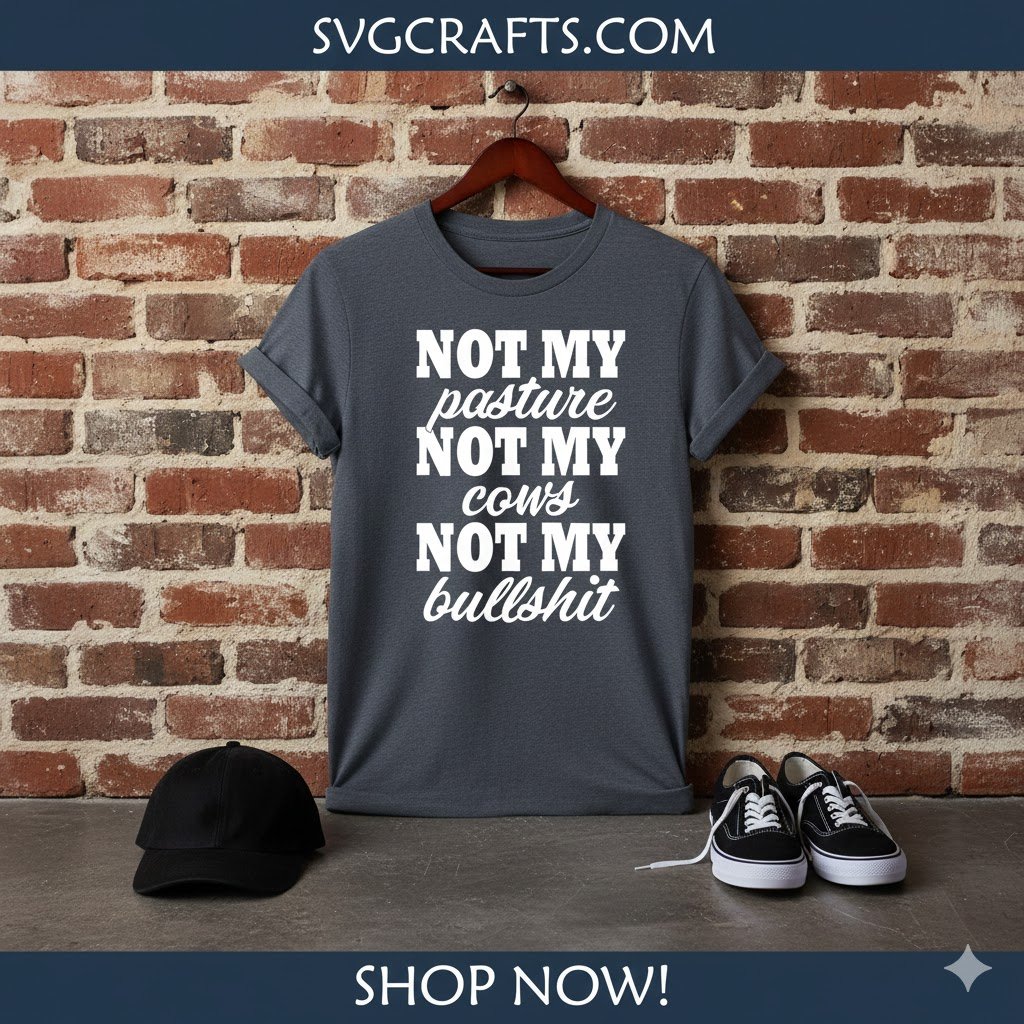 Not My Pasture Not My Cows Not My Bullshit SVG | SVGCrafts - Image 2