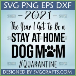 2021 Stay At Home Dog Mom SVG PNG EPS DXF digital design for Cricut and sublimation
