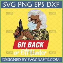 Sassy Grandma 6ft Back SVG with Mask and Gun, '6ft Back or 6ft Under' text