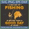 Funny Fishing SVG Design with a fisherman and a leaping bass, text reads 'A Bad Day Of Fishing Is Better Than A Good Day At Work'