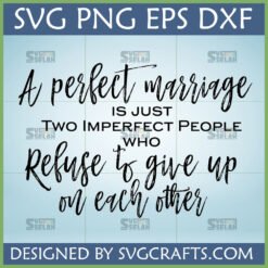 A Perfect Marriage SVG digital file for Cricut and Silhouette featuring an inspirational love quote.