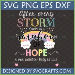 Rainbow Baby SVG design featuring 'After every storm there is a rainbow of hope & our Rainbow Baby is due:' with cute clouds and a colorful rainbow, perfect for pregnancy announcements.