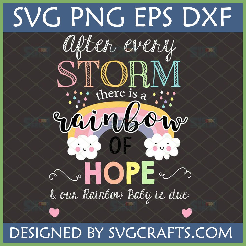 Rainbow Baby SVG design featuring 'After every storm there is a rainbow of hope & our Rainbow Baby is due:' with cute clouds and a colorful rainbow, perfect for pregnancy announcements.