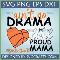 Loud Proud Basketball Mama SVG PNG DXF design with heart basketball for game day t-shirt