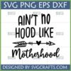 Ain't No Hood Like Motherhood SVG design with a boho arrow and heart, perfect for Cricut and Silhouette projects.