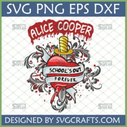 Alice Cooper School's Out SVG PNG DXF EPS digital design featuring a red heart pierced by a dagger, a banner with 'SCHOOL'S OUT FOREVER', and 'ALICE COOPER' text with blood splatters.