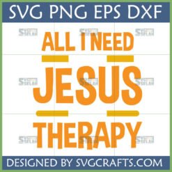 All I Need Jesus Therapy SVG PNG DXF EPS digital design for Christian crafting