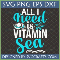 ALL I need is VITAMIN Sea SVG design with seashell and starfish for Cricut and sublimation