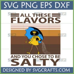 All These Flavors Salty SVG PNG DXF EPS file for Cricut, featuring a confident crowned woman with a salt-raining umbrella, designed by SVGCrafts.