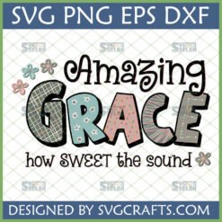Amazing Grace SVG PNG EPS DXF file for Cricut, featuring whimsical patterned letters and floral accents.
