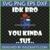 Among Us Sus SVG with blue character wearing a red cowboy hat and 'IDK BRO YOU KINDA SUS...' text for Cricut and digital crafts.