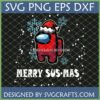 Merry Sus-Mas Among Us SVG for Christmas T-shirt and Cricut projects
