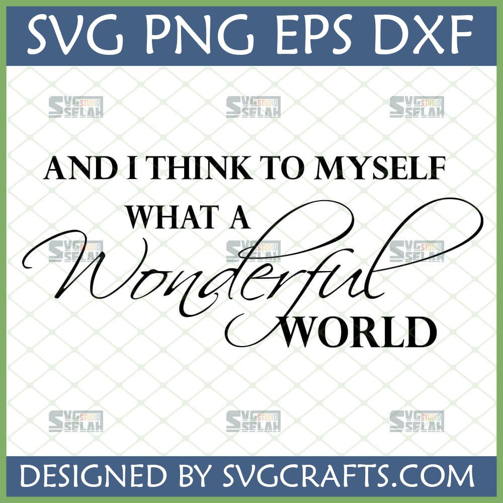 What a Wonderful World SVG PNG DXF EPS digital design by SVGCrafts, featuring elegant script and serif fonts for Cricut and sublimation projects.