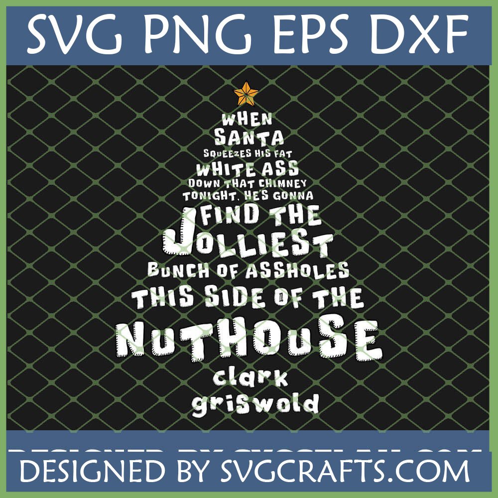 Funny Clark Griswold Christmas SVG with 'Jolliest Assholes Nuthouse' quote in a Christmas tree shape, perfect for Cricut.