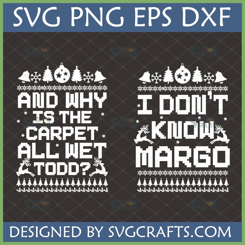 I Don't Know Margo Christmas SVG and Carpet All Wet Todd SVG digital files with holiday elements in an ugly Christmas sweater style.