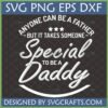 Special Daddy SVG design for Father's Day gifts, featuring the quote "Anyone Can Be A Father But It Takes Someone Special To Be A Daddy" in white text on a dark background.