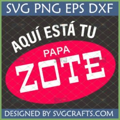 Aqu est tu Papa Zote SVG for Dad - Funny Spanish Father's Day Digital Design