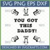 You Got This Daddy SVG design with arrows pointing to 'ARM', 'HEAD', 'LEG', and 'SNAP', perfect for new dads and diaper change humor.