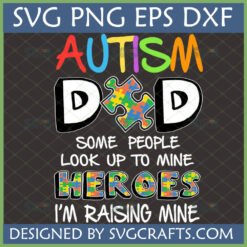 Autism Dad SVG design with colorful puzzle piece and 'Heroes I'm Raising Mine' text