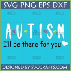 Autism I'll Be There For You SVG design with colorful puzzle piece hearts for awareness