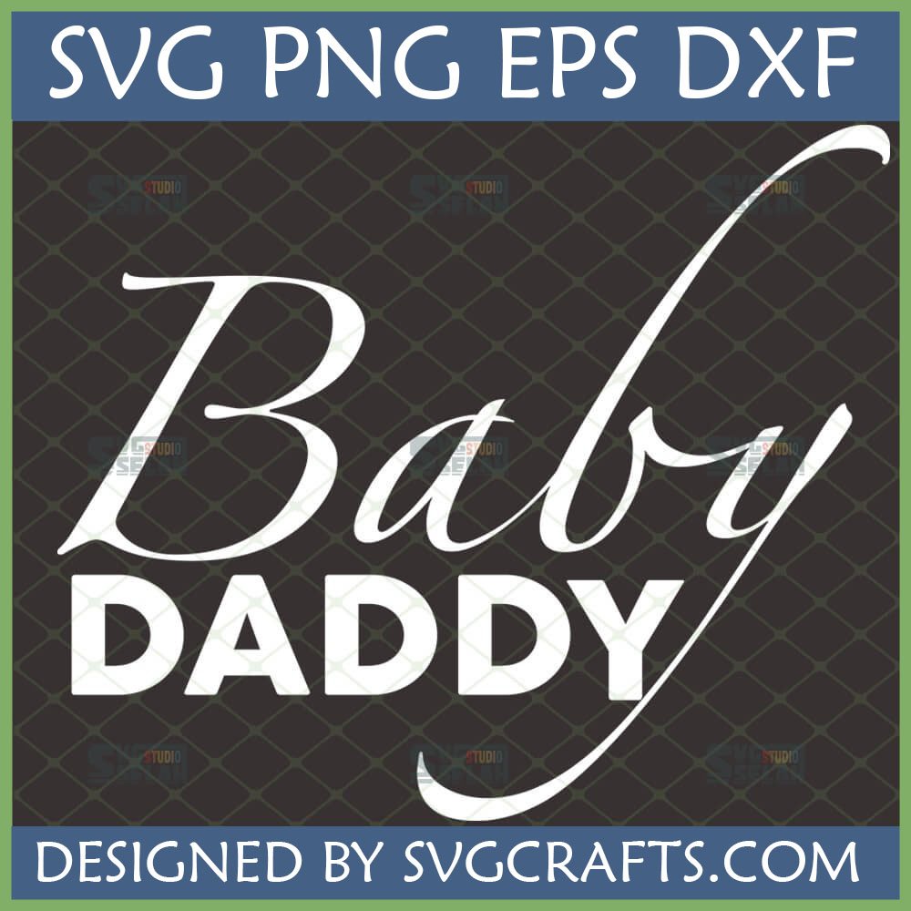 Stylish 'Baby Daddy' SVG design with script and bold fonts for Cricut projects, featuring SVG, PNG, EPS, DXF file formats.