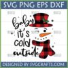 Cozy Buffalo Plaid Snowman SVG with 'Baby It's Cold Outside' text and snowflakes