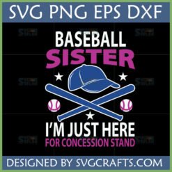 Funny Baseball Sister SVG design with cap, bats, balls, and 'I'm Just Here for Concession Stand' text