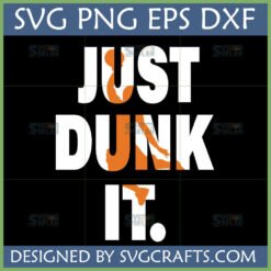 Just Dunk It Basketball SVG PNG DXF EPS design with orange player silhouettes within white text on a black background, ideal for Cricut and sublimation crafts by SVGCrafts.