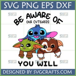 Stitch Grogu Gizmo SVG Bundle 'Be Aware Our Cuteness' for Cricut and Sublimation