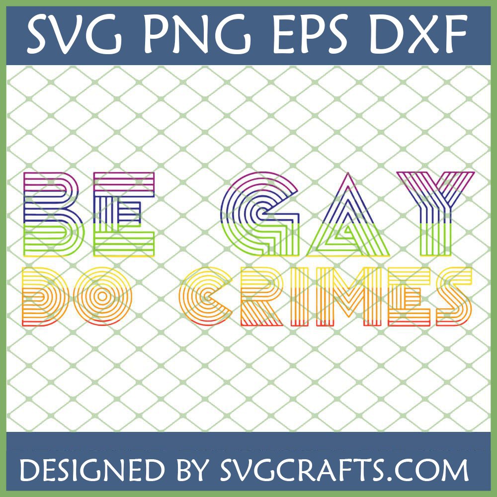 Be Gay Do Crimes Pride SVG digital file with rainbow striped text for Cricut