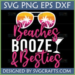 Beaches Booze Besties SVG design with sunglasses, sunset, palm trees, and martini glass for summer girls trip crafts