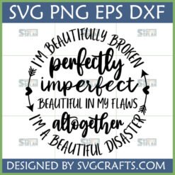 Beautifully Broken Perfectly Imperfect SVG design for self-love crafts