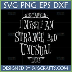 Beetlejuice Strange and Unusual SVG design with Lydia Deetz quote in gothic font