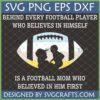 Football Mom SVG with mother and baby silhouette inside a football and 'Behind every football player who believes in himself is a Football Mom who believed in him first' quote, designed by SVGCrafts.
