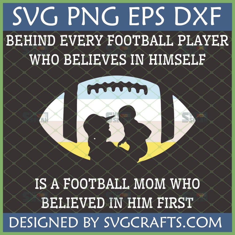 Football Mom SVG with mother and baby silhouette inside a football and 'Behind every football player who believes in himself is a Football Mom who believed in him first' quote, designed by SVGCrafts.